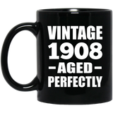 116th Birthday Vintage 1908 Aged Perfectly - 11oz Coffee Mug Black