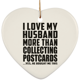 I Love My Husband More Than Collecting Postcards - Heart Ornament