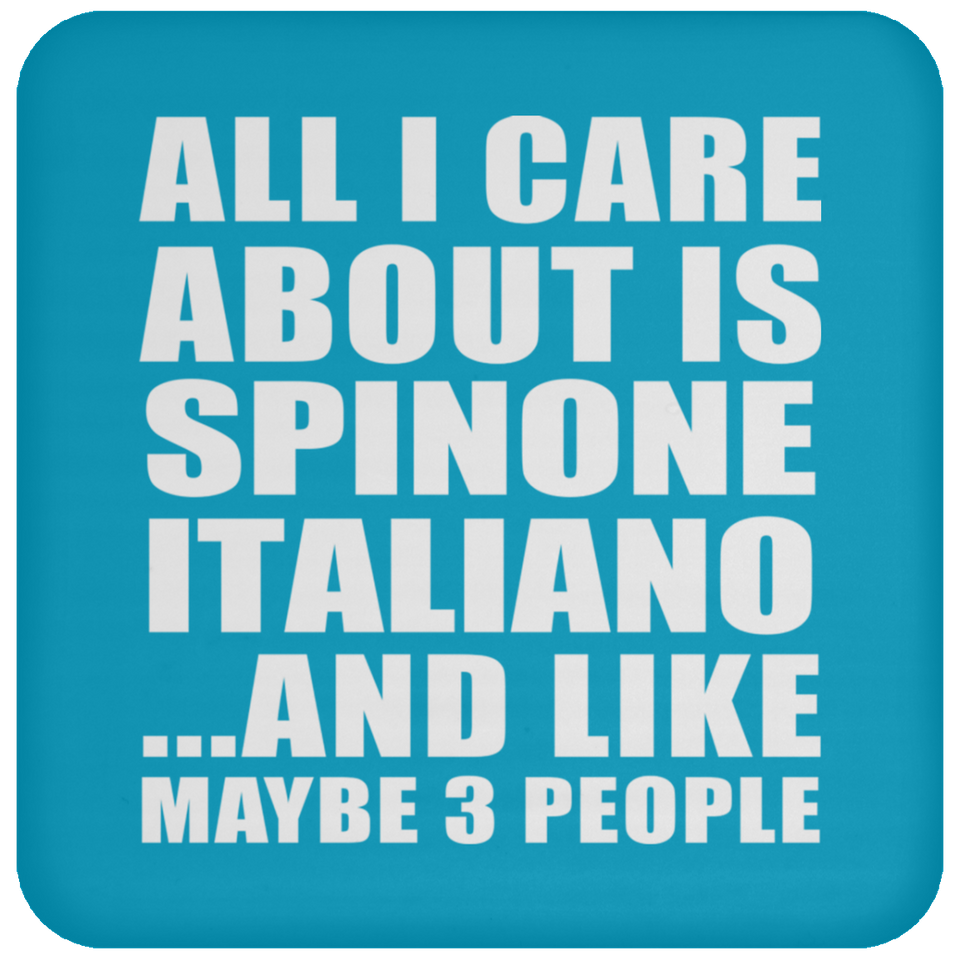 All I Care About Is Spinone Italiano - Drink Coaster