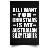 All I Want For Christmas Is My Australian Silky Terrier - Poster Portrait