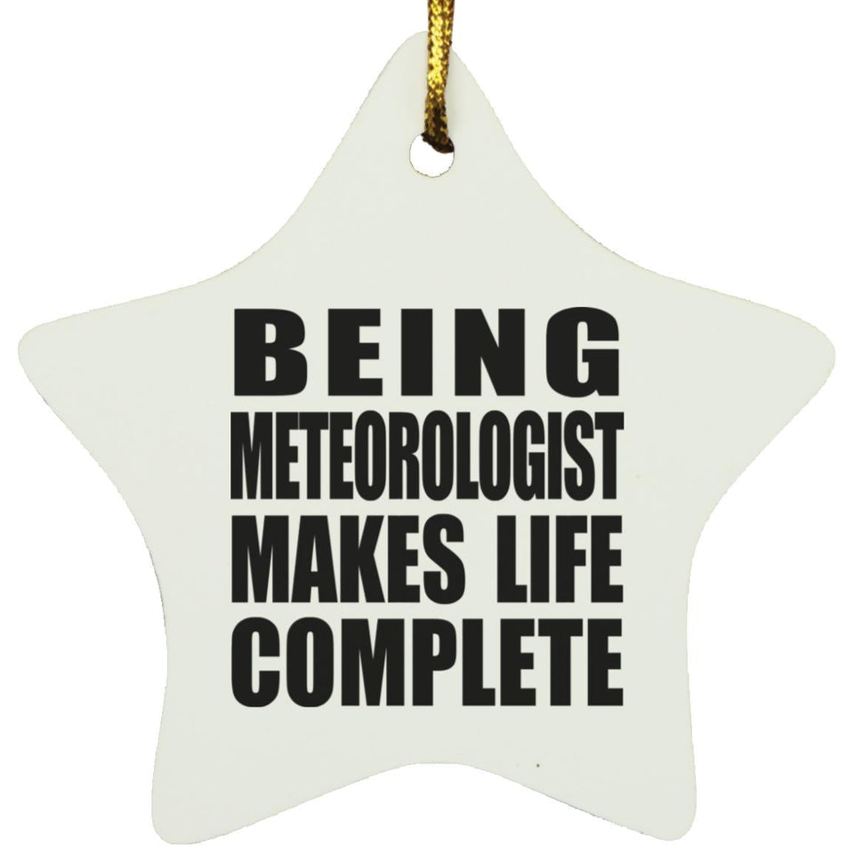 Being Meteorologist Makes Life Complete - Star Ornament