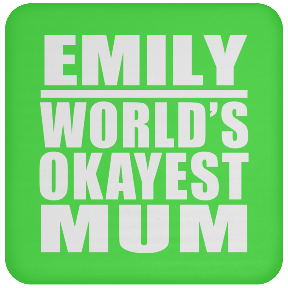 Emily World's Okayest Mum - Drink Coaster
