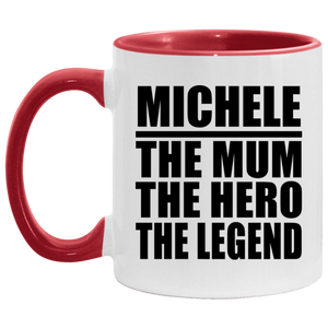 Michele The Mum The Hero The Legend - 11oz Accent Mug Red