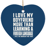 I Love My Boyfriend More Than Learning A Foreign Language - Heart Ornament