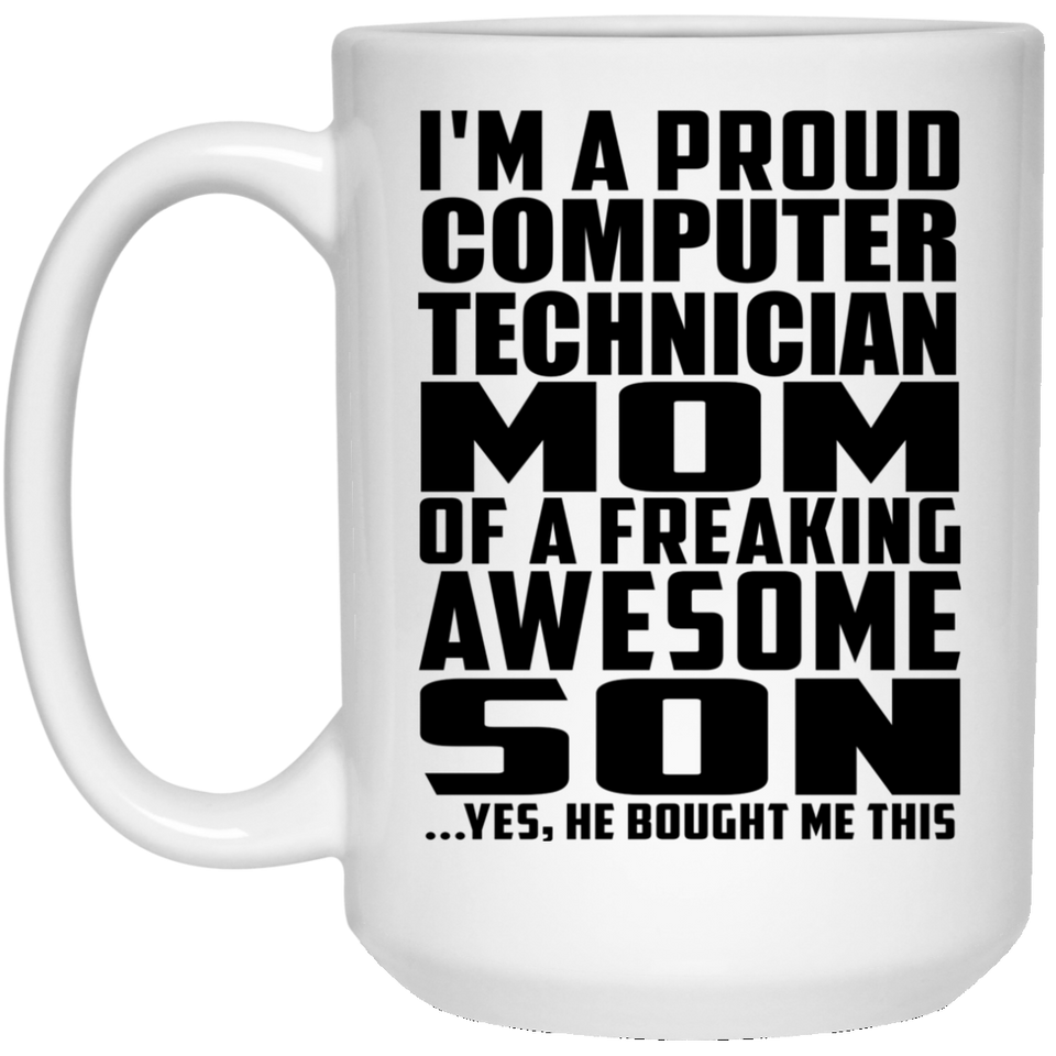 Proud Computer Technician Mom Of Awesome Son - 15 Oz Coffee Mug