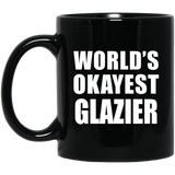 World's Okayest Glazier - 11 Oz Coffee Mug Black