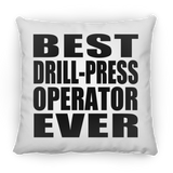 Best Drill-Press Operator Ever - Throw Pillow