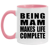 Being Mam Makes Life Complete - 11oz Accent Mug Pink