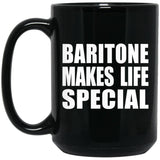 Baritone Makes Life Special - 15oz Coffee Mug Black