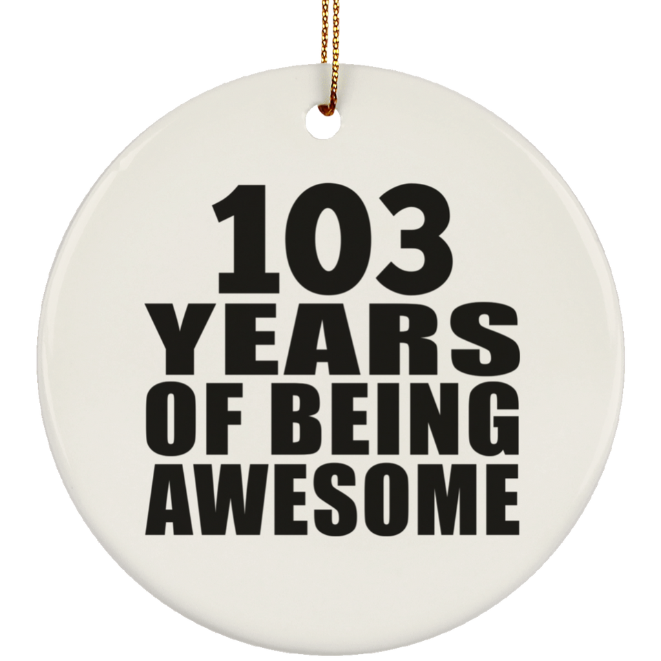 103rd Birthday 103 Years Of Being Awesome - Circle Ornament