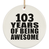 103rd Birthday 103 Years Of Being Awesome - Circle Ornament