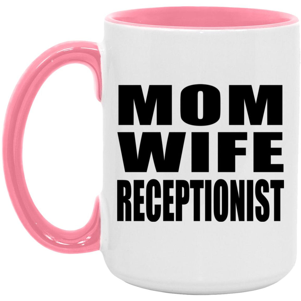 Mom Wife Receptionist - 15oz Accent Mug Pink