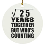 5th Anniversary Square Root of 25 Years Who's Counting - Circle Ornament