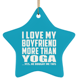 I Love My Boyfriend More Than Yoga - Star Ornament