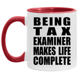 Being Tax Examiner Makes Life Complete - 11oz Accent Mug Red