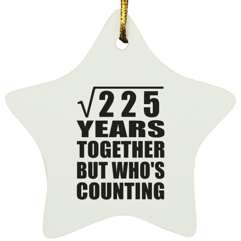 15th Anniversary Square Root of 225 Years Who's Counting - Star Ornament