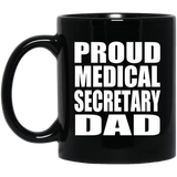 Proud Medical Secretary Dad - 11oz Coffee Mug Black