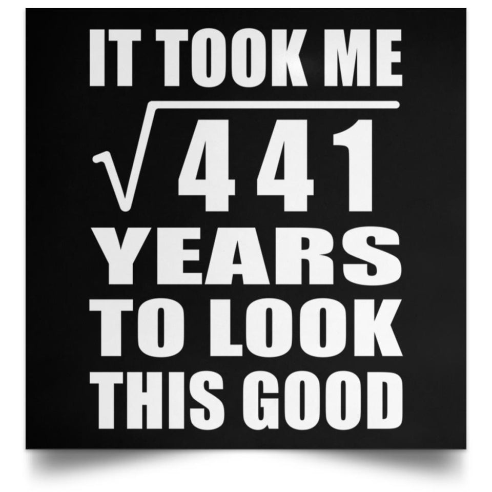 21st Birthday Took Square Root of 441 Years To Look Good - Poster Square