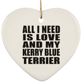 All I Need Is Love And My Kerry Blue Terrier - Heart Ornament