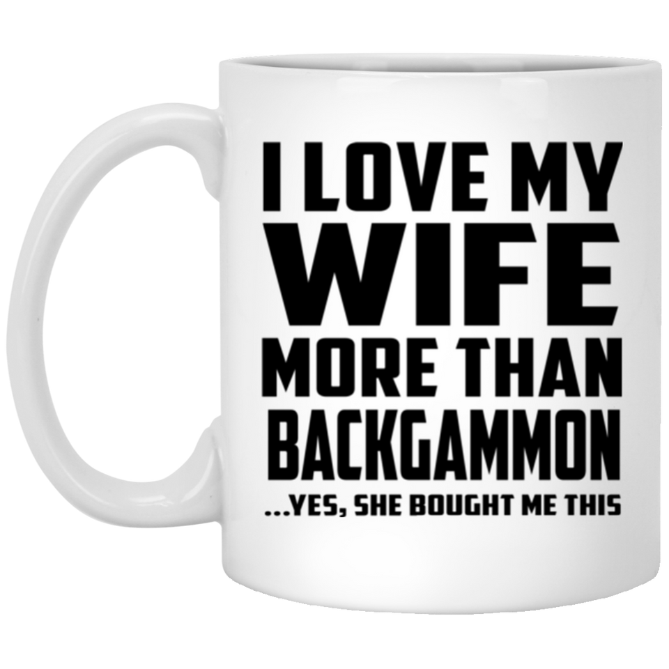 I Love My Wife More Than Backgammon - 11 Oz Coffee Mug