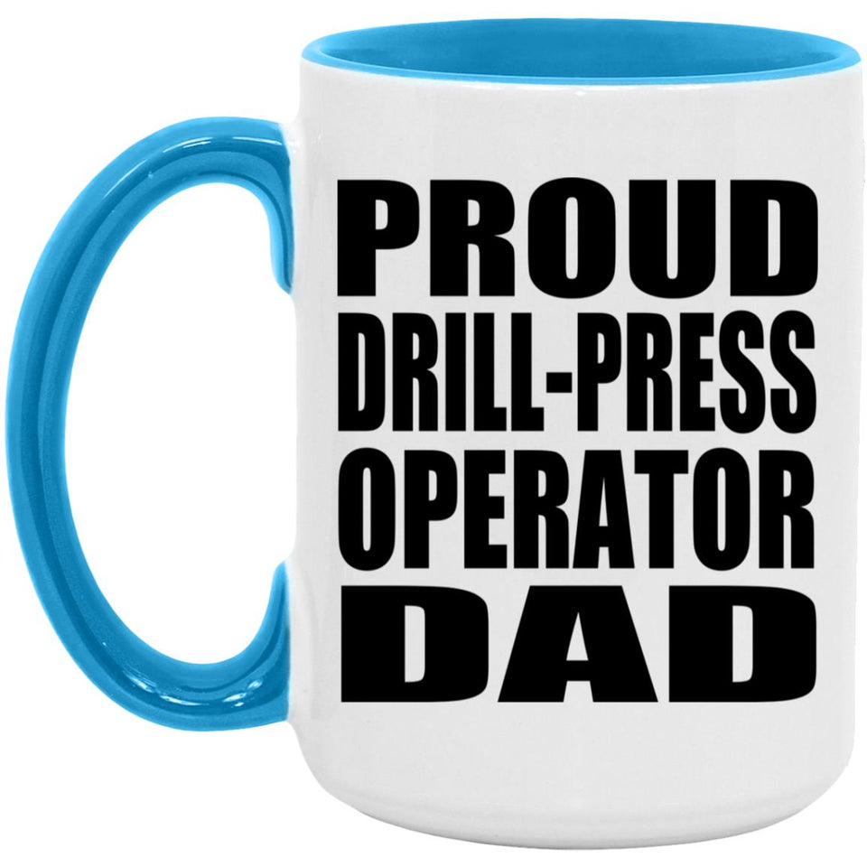 Proud Drill-Press Operator Dad - 15oz Accent Mug Blue