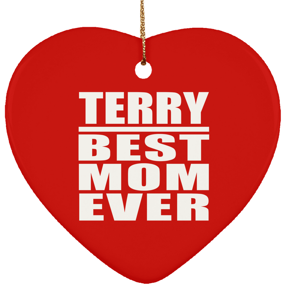 Terry Best Mom Ever - Heart Ornament