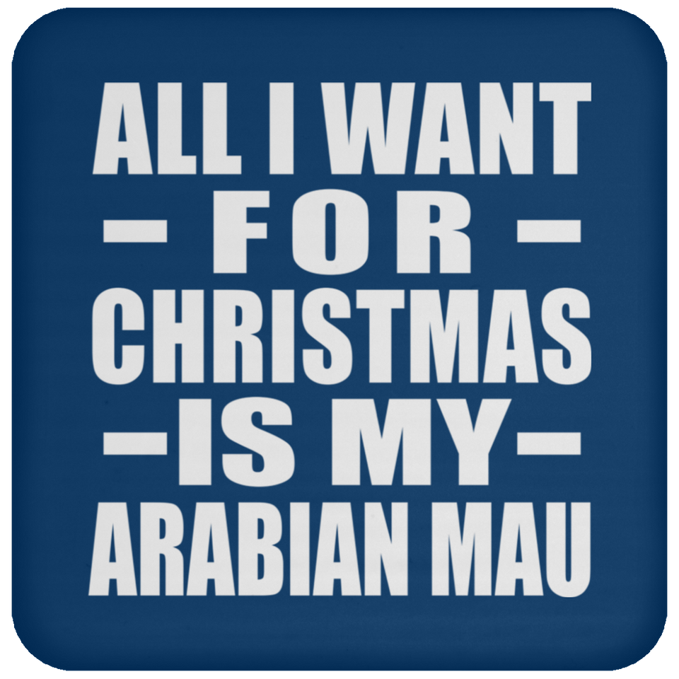 All I Want For Christmas Is My Arabian Mau - Coaster