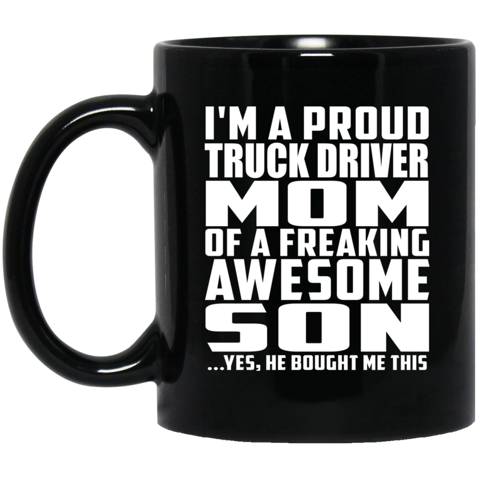 Proud Truck Driver Mom Of Awesome Son - 11 Oz Coffee Mug Black