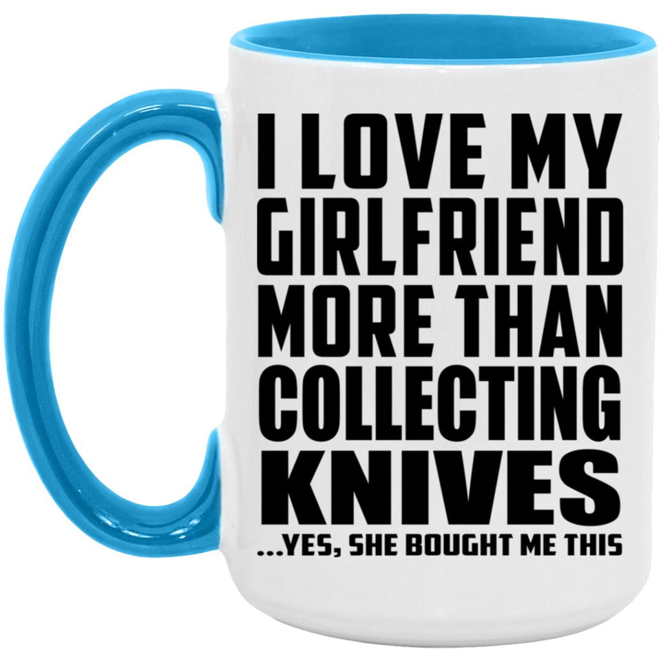I Love My Girlfriend More Than Collecting Knives - 15oz Accent Mug Blue