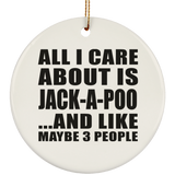 All I Care About Is Jack-A-Poo - Circle Ornament