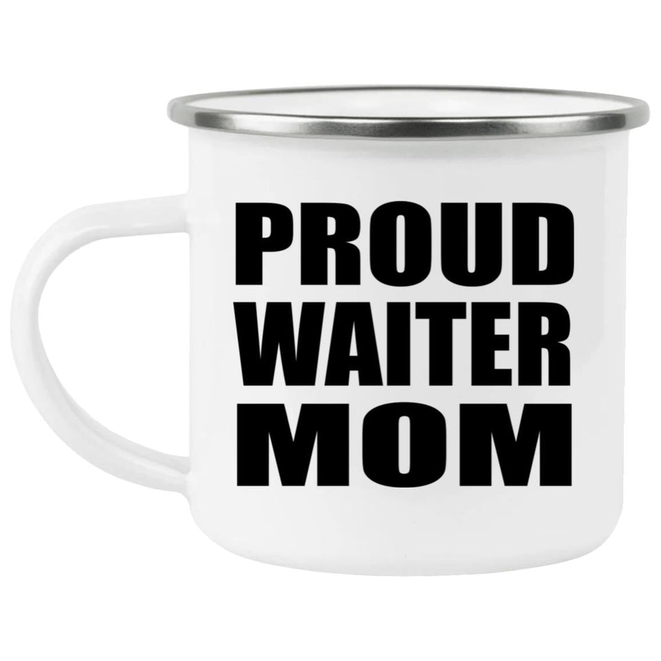Proud Waiter Mom - 12oz Camping Mug