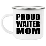 Proud Waiter Mom - 12oz Camping Mug