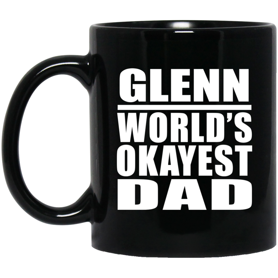 Glenn World's Okayest Dad - 11 Oz Coffee Mug Black