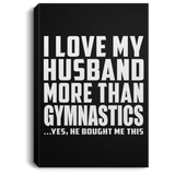 I Love My Husband More Than Gymnastics - Canvas Portrait