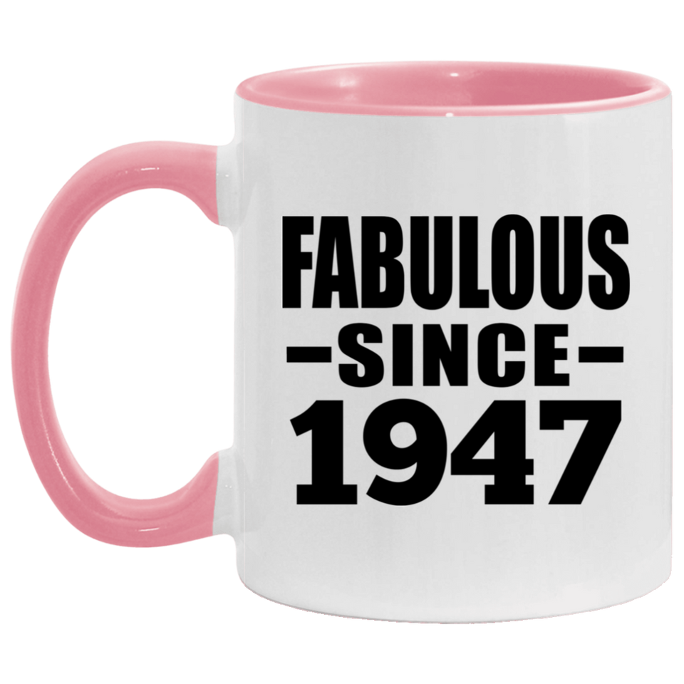 77th Birthday Fabulous Since 1947 - 11oz Accent Mug Pink