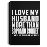 I Love My Husband More Than Soprano Cornet - Canvas Portrait
