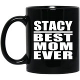 Stacy Best Mom Ever - 11 Oz Coffee Mug Black