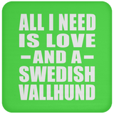 All I Need Is Love And A Swedish Vallhund - Drink Coaster