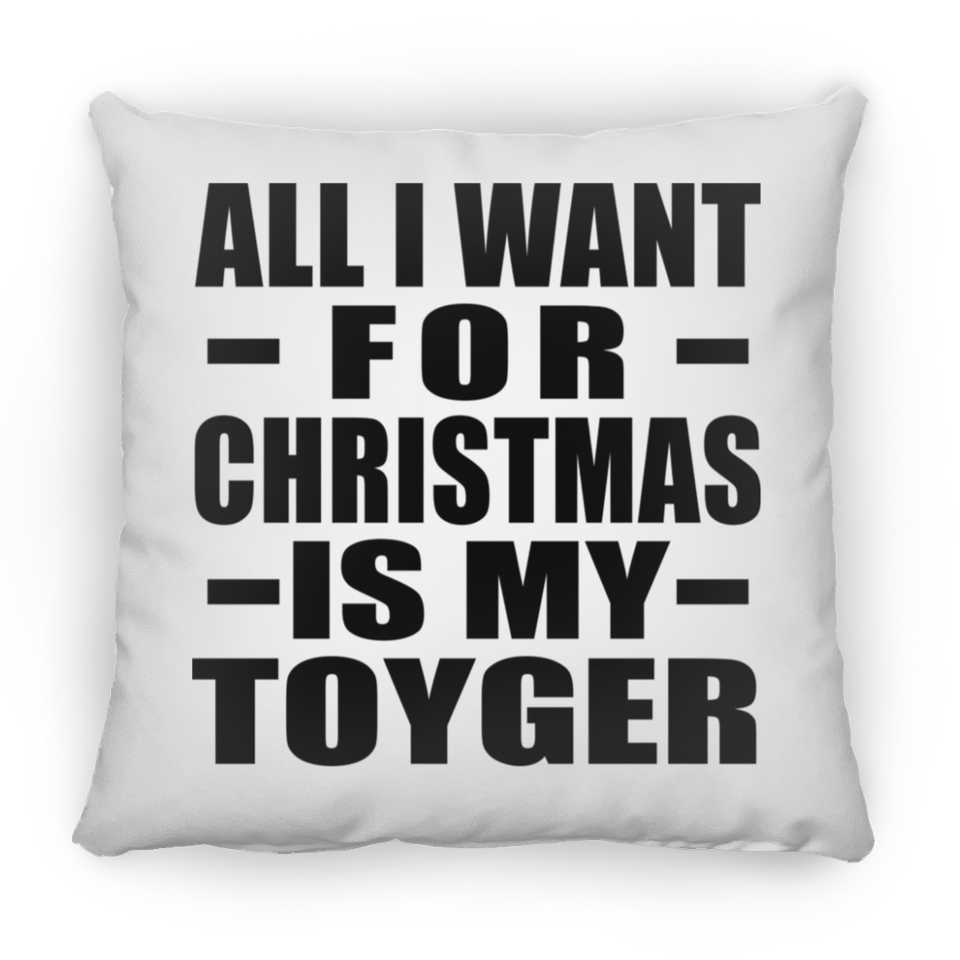 All I Want For Christmas Is My Toyger - Throw Pillow