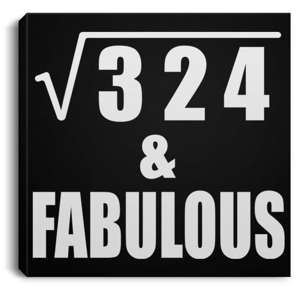 18th Birthday Square Root of 324 & Fabulous - Canvas Square