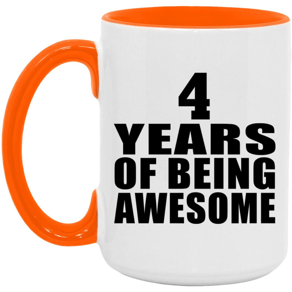 4th Birthday 4 Years Of Being Awesome - 15oz Accent Mug Orange
