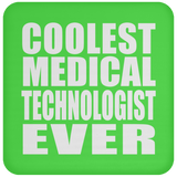 Coolest Medical Technologist Ever - Drink Coaster