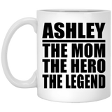 Ashley The Mom The Hero The Legend - 11 Oz Coffee Mug
