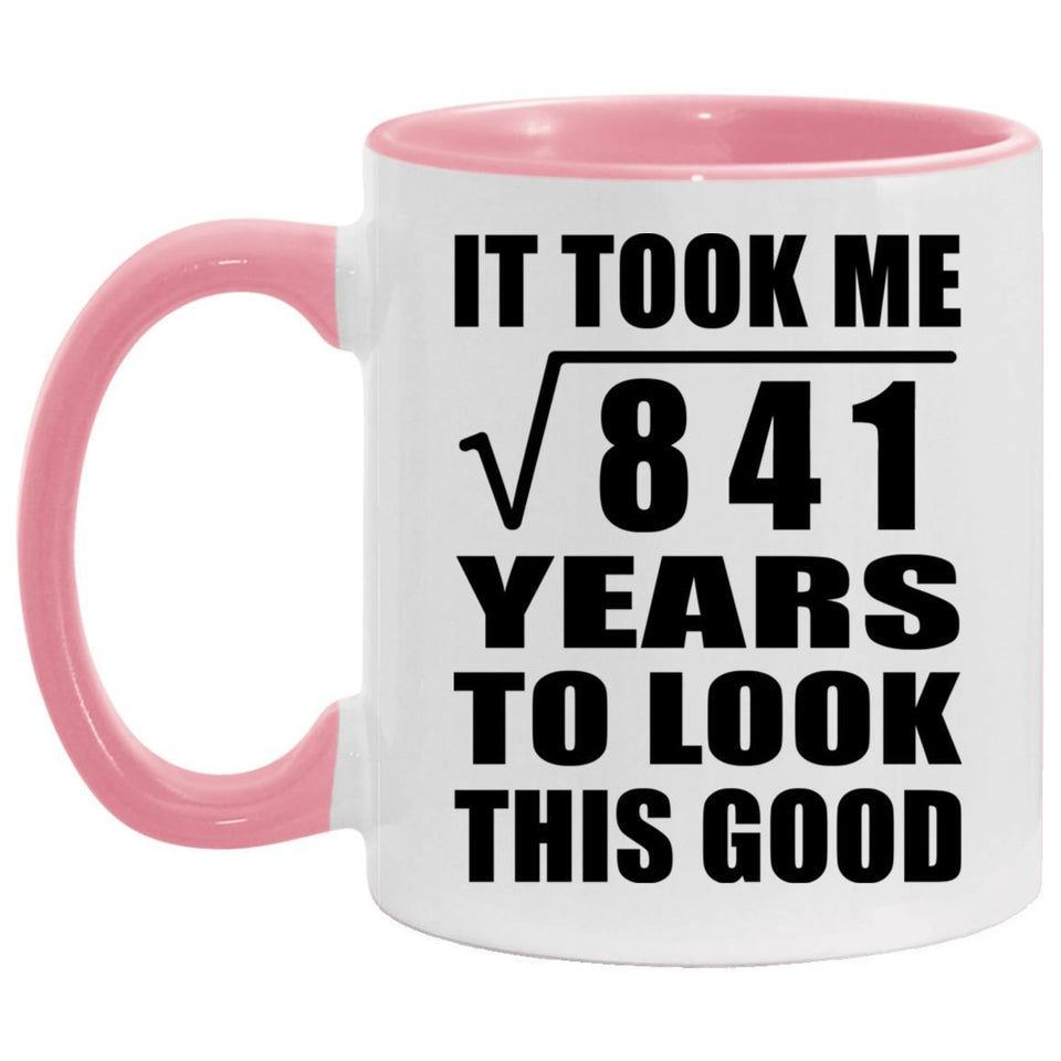 29th Birthday Took Square Root of 841 Years To Look Good - 11oz Accent Mug Pink