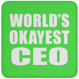 World's Okayest CEO - Drink Coaster