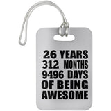 26th Birthday 26 Years 312 Months 9496 Days Of Awesome - Luggage Bag Tag