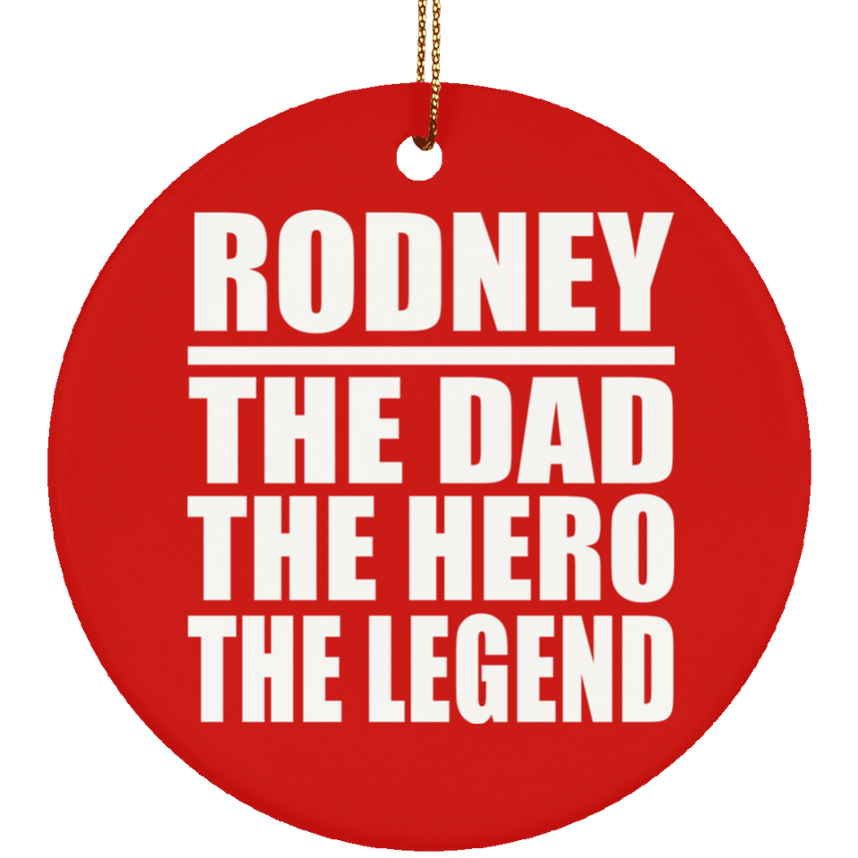 Rodney The Dad The Hero The Legend - Circle Ornament