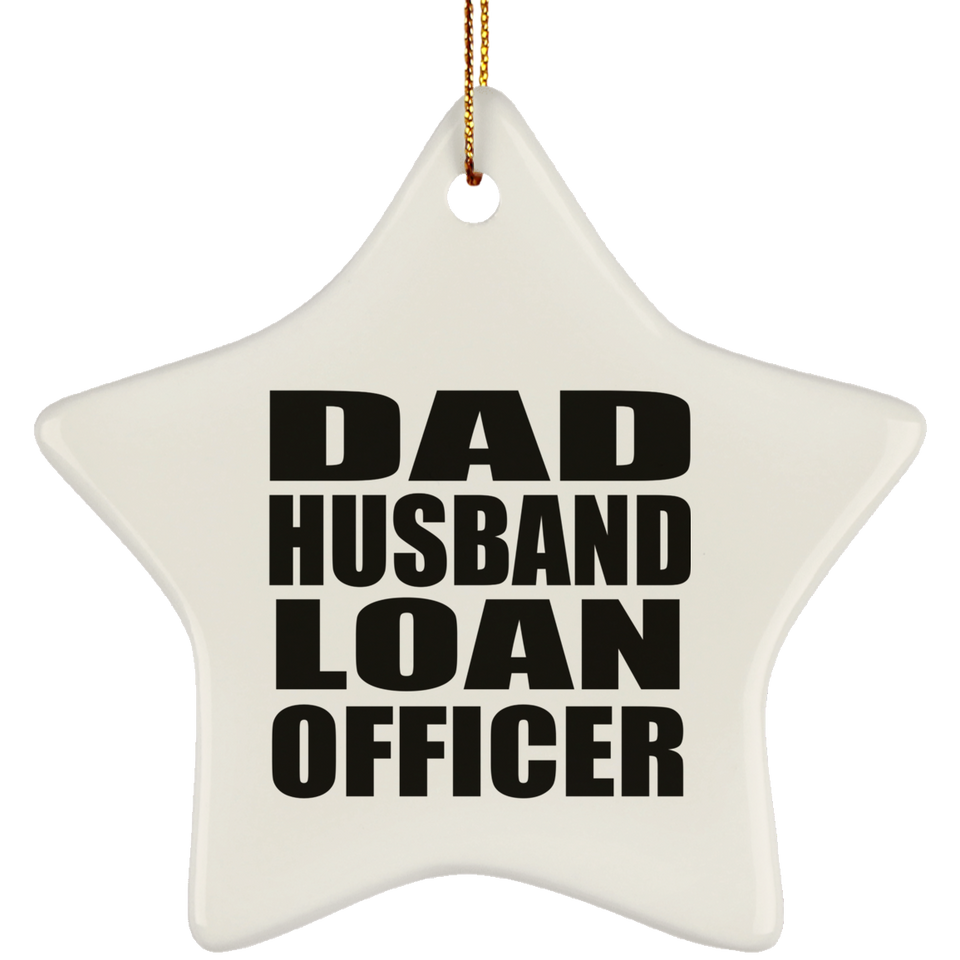 Dad Husband Loan Officer - Star Ornament