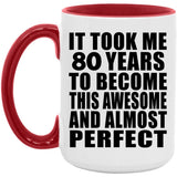 80th Birthday Took 80 Years To Become Awesome & Perfect - 15oz Accent Mug Red
