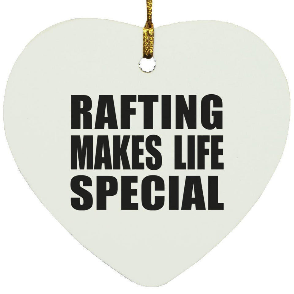 Rafting Makes Life Special - Heart Ornament